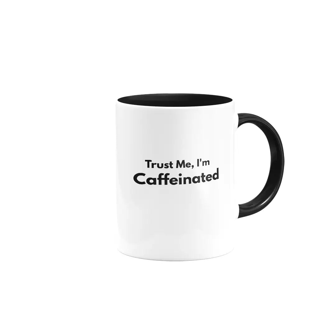 Trust me I am caffeinated | Colored Ceramic Mug