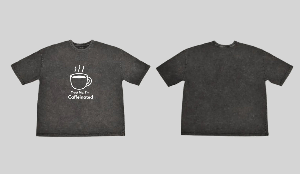 Trust me, I'm Caffeinated| Boulevard Oversized T-Shirt