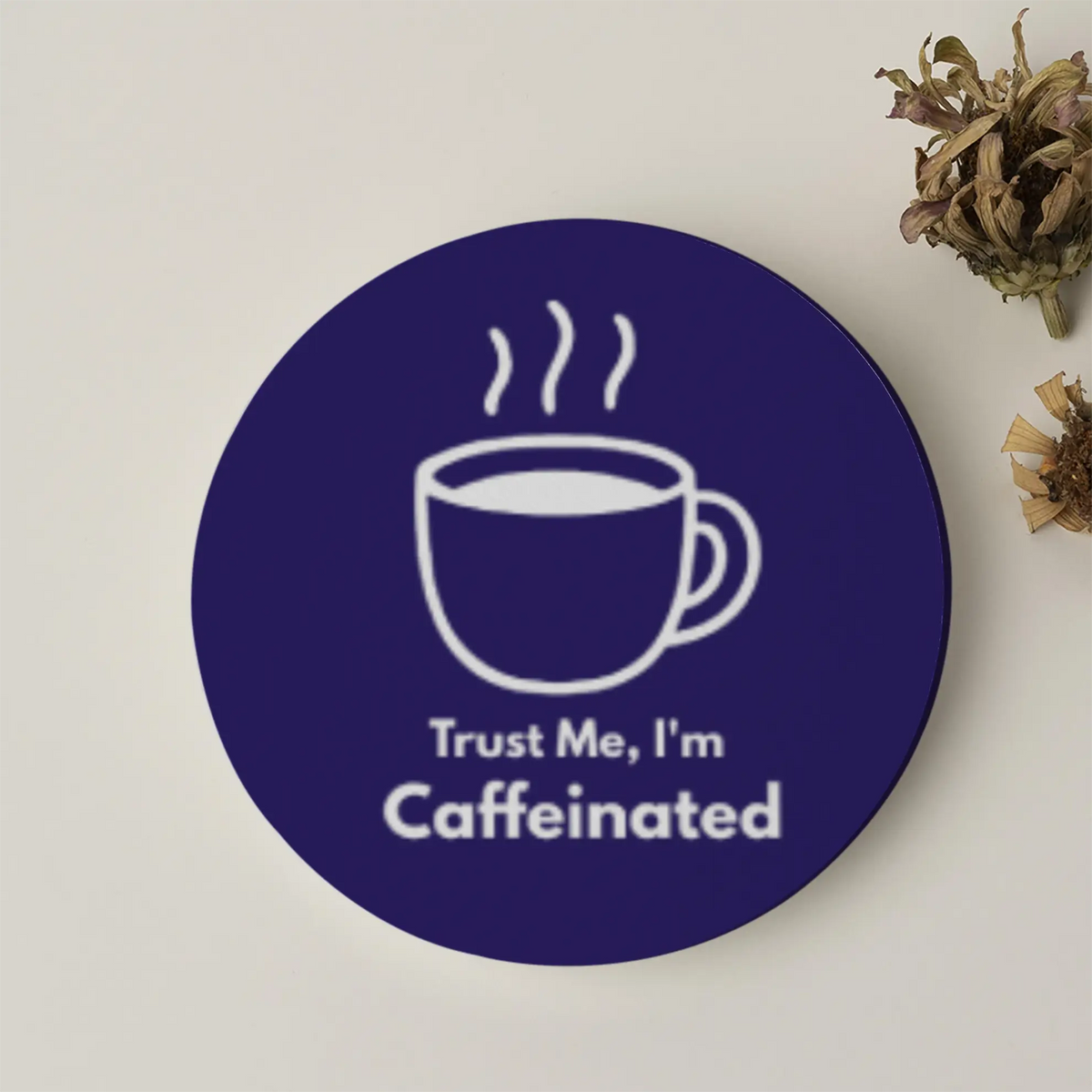 Trust me, I'm Caffeinated| Acrylic Coaster