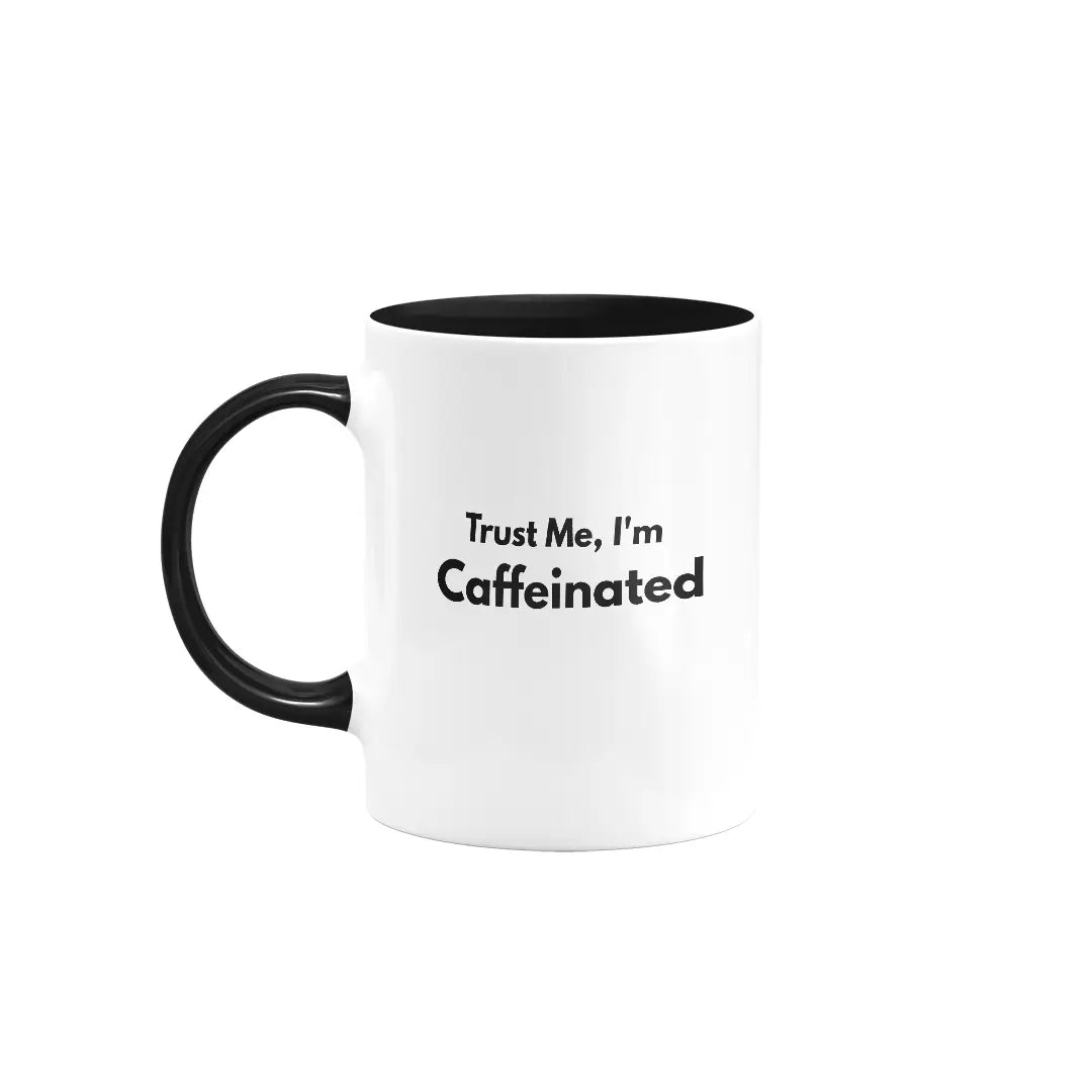 Trust me I am caffeinated | Colored Ceramic Mug