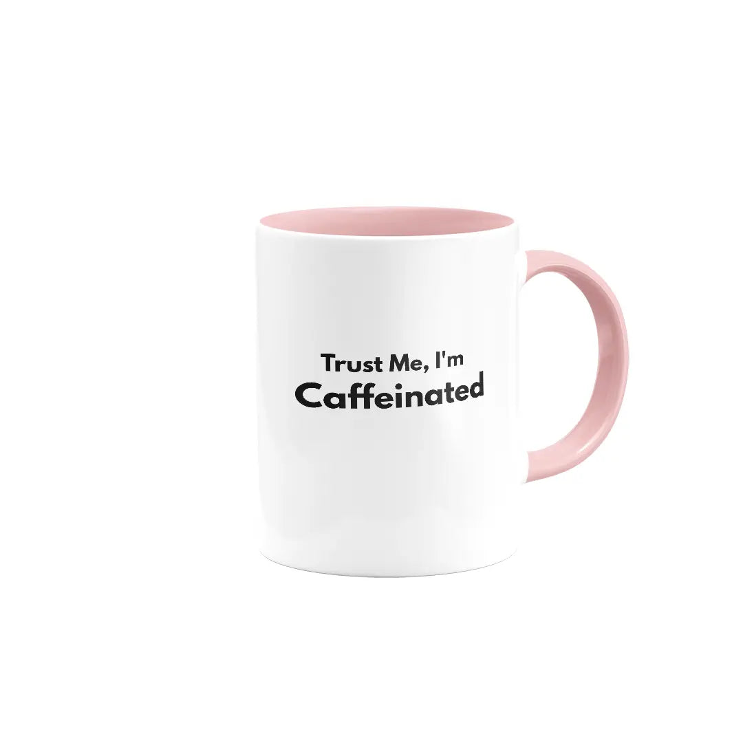 Trust me I am caffeinated | Colored Ceramic Mug