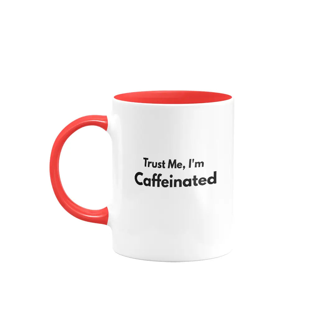 Trust me I am caffeinated | Colored Ceramic Mug