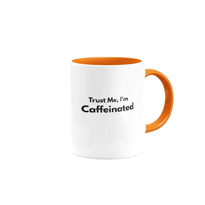 Trust me I am caffeinated | Colored Ceramic Mug