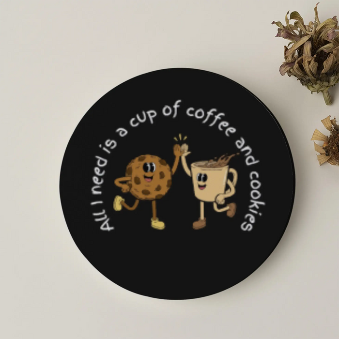 All I need is a cup of coffee and cookies | Acrylic Coaster