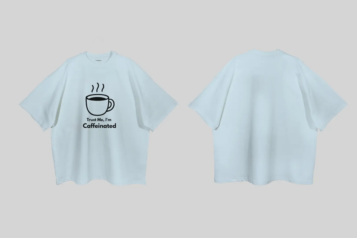Trust me, I'm Caffeinated| Boulevard Oversized T-Shirt