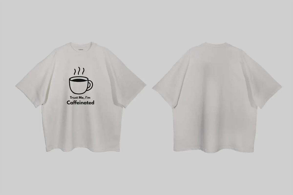 Trust me, I'm Caffeinated| Boulevard Oversized T-Shirt
