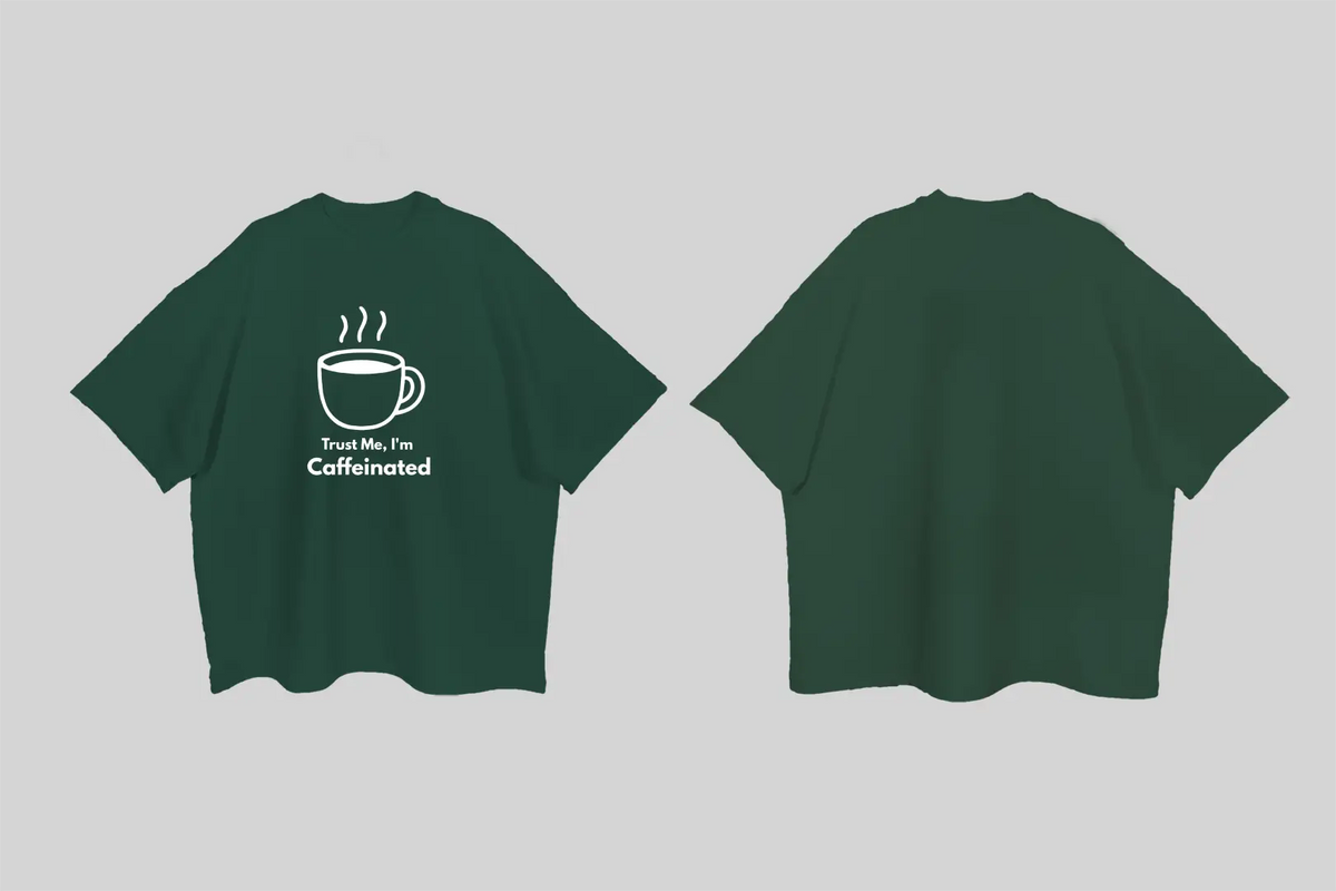 Trust me, I'm Caffeinated| Boulevard Oversized T-Shirt