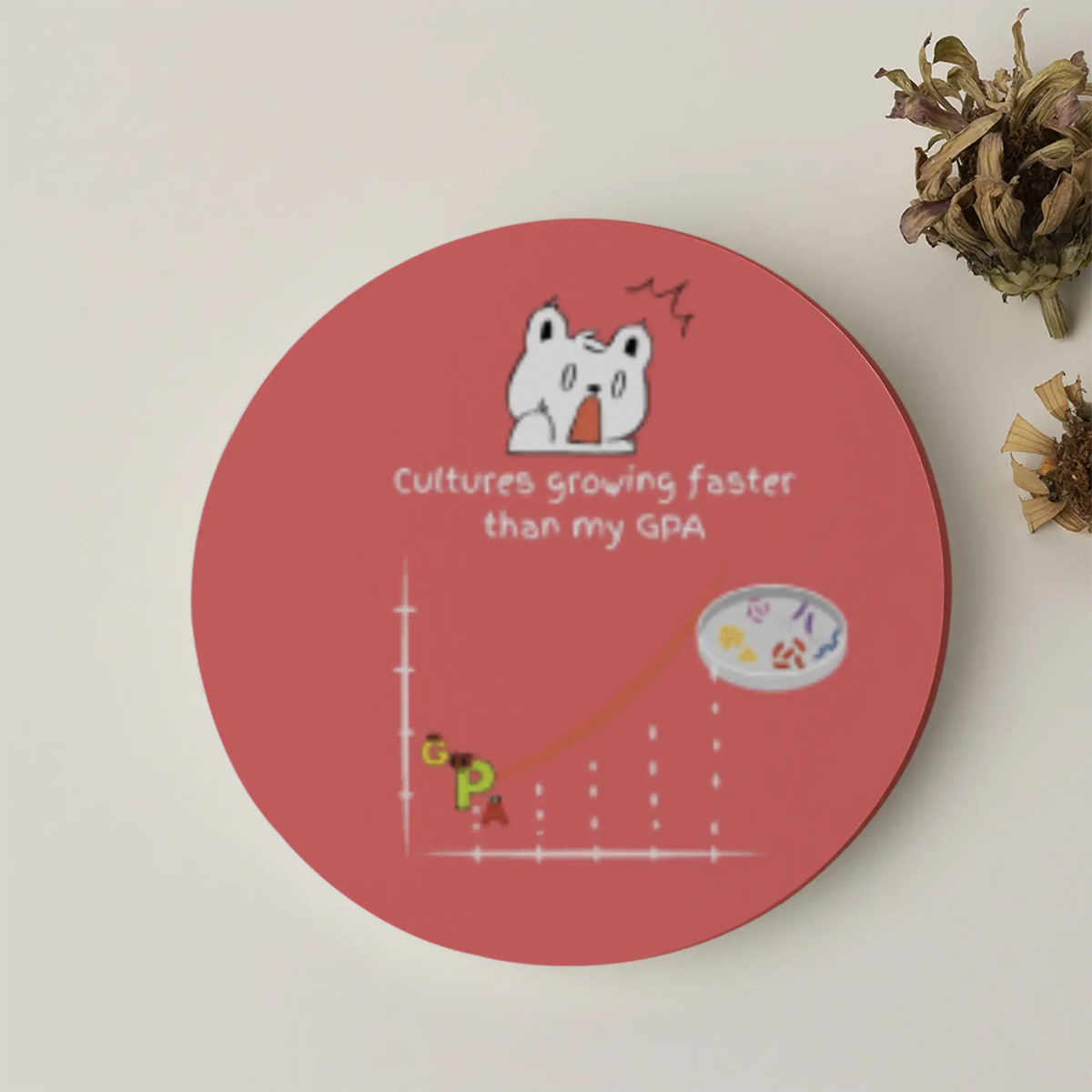 Cultures Growing Faster than My GPA | Acrylic Coaster