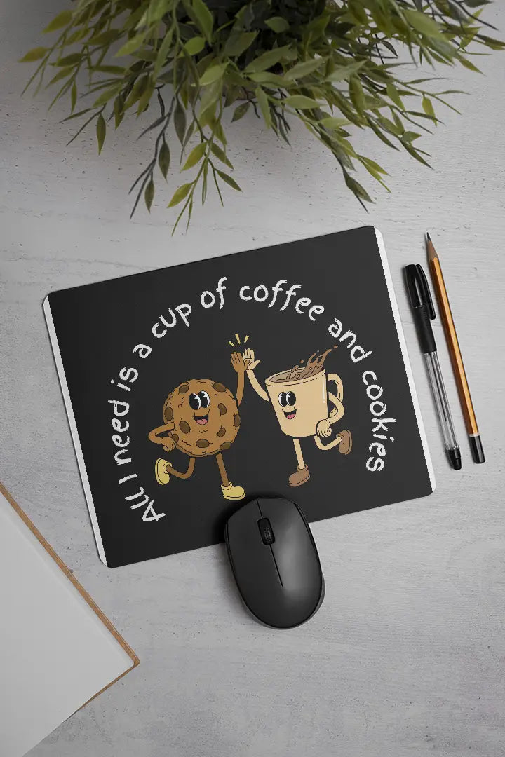All I need is a cup of coffee and cookies | Mouse Pad