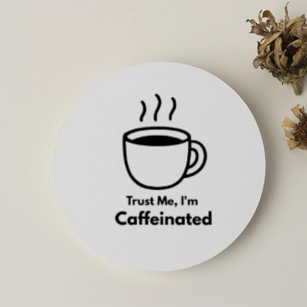 Trust me, I'm Caffeinated| Acrylic Coaster