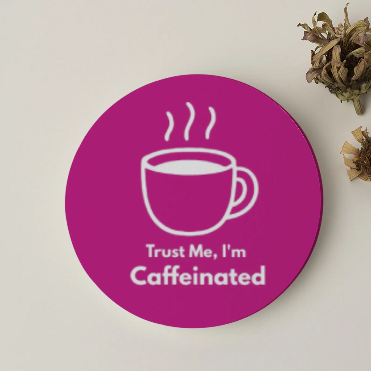 Trust me, I'm Caffeinated| Acrylic Coaster