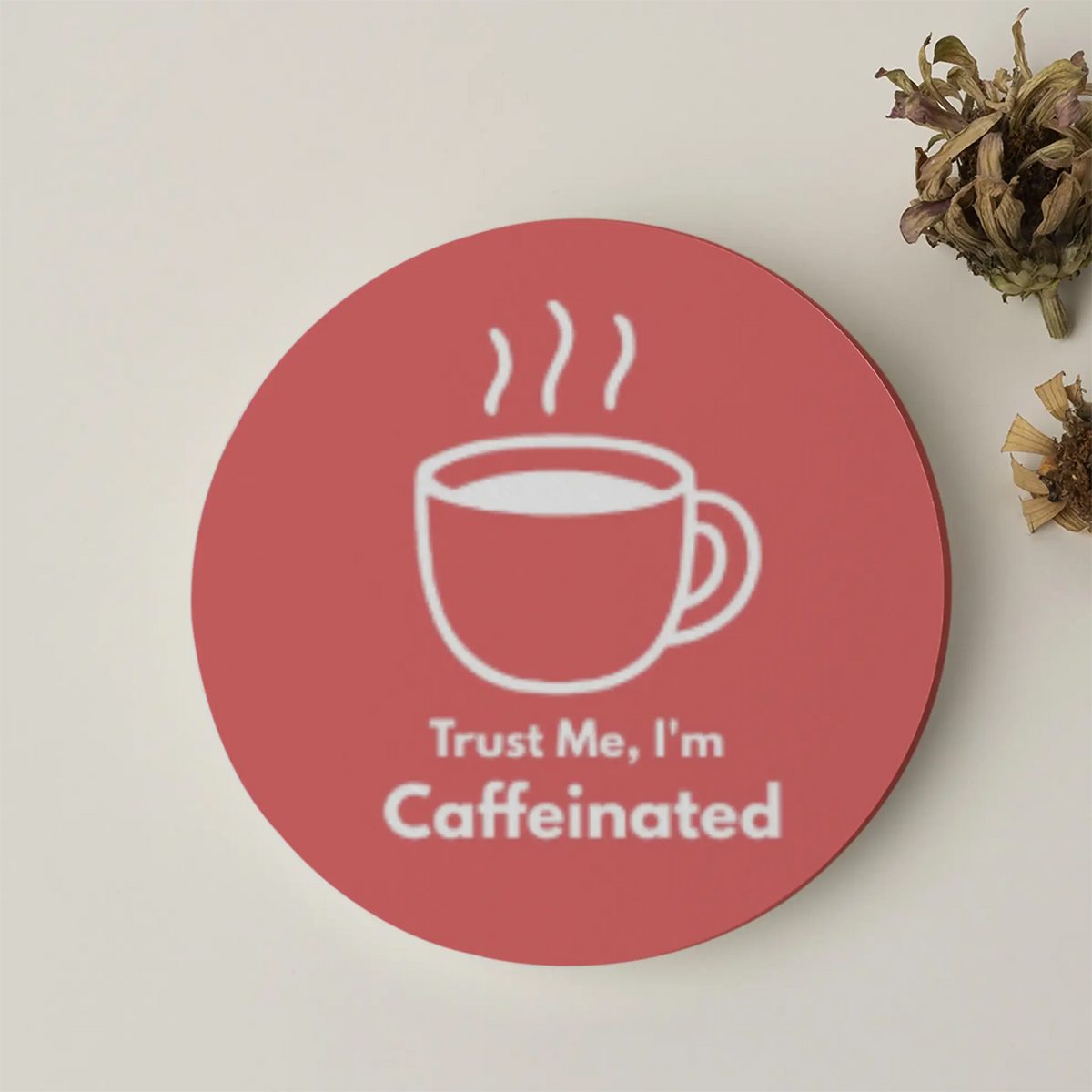 Trust me, I'm Caffeinated| Acrylic Coaster