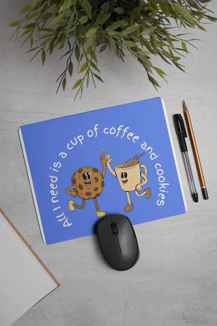 All I need is a cup of coffee and cookies | Mouse Pad