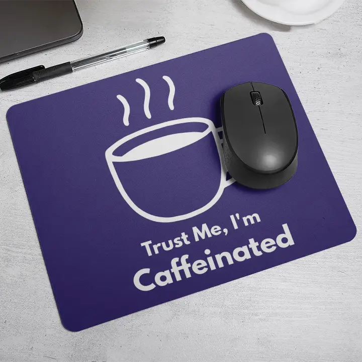 Trust me, I'm Caffeinated| Mouse Pad