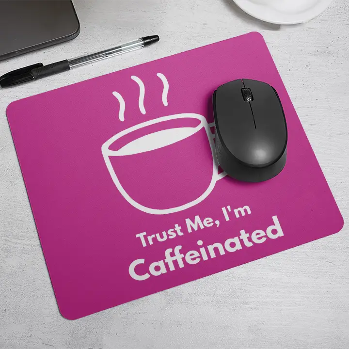 Trust me, I'm Caffeinated| Mouse Pad