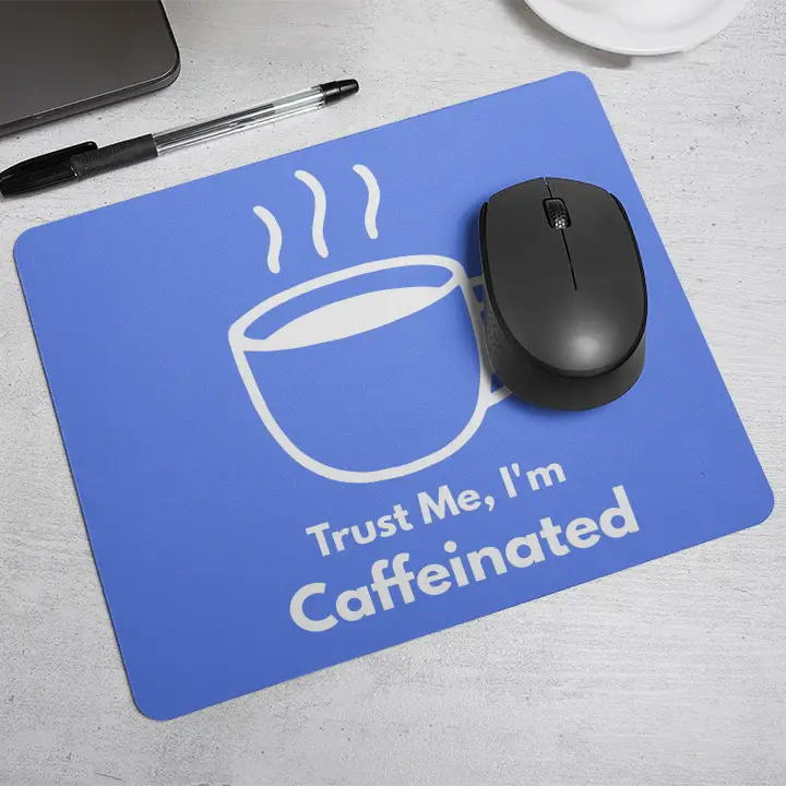 Trust me, I'm Caffeinated| Mouse Pad